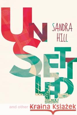 UnSettled and other stories Hill, Sandra 9781928215141 Modjaji Books - książka