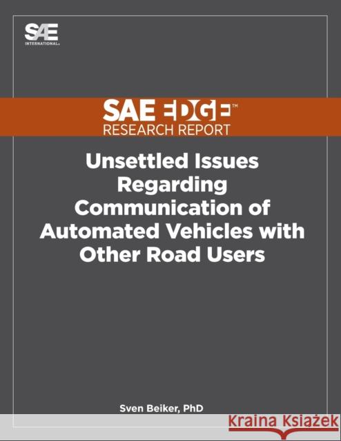 Unsettled Issues Regarding Communication of Automated Vehicles with Other Road Users Sven Beiker 9781468602746 Sae Edge Research Report - książka