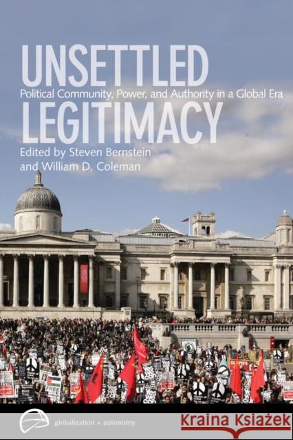 Unsettled Legitimacy: Political Community, Power, and Authority in a Global Era Bernstein, Steven 9780774817189 UBC Press - książka