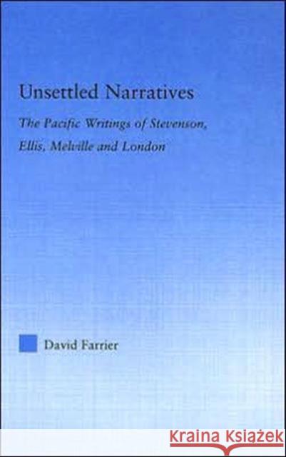 Unsettled Narratives: The Pacific Writings of Stevenson, Ellis, Melville and London Farrier, David 9780415979511 Routledge - książka