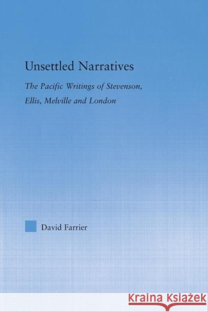 Unsettled Narratives: The Pacific Writings of Stevenson, Ellis, Melville and London Farrier, David 9781138813939 Routledge - książka