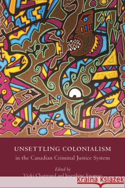 Unsettling Colonialism in the Canadian Criminal Justice System Vicki Chartrand Josephine Savarese 9781778290039 Athabasca University Press - książka