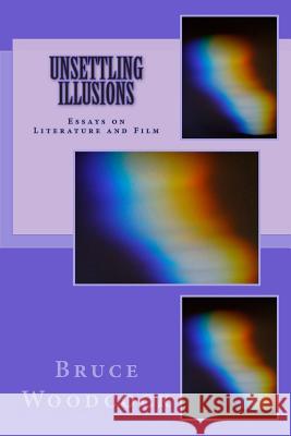 Unsettling Illusions: Essays on Literature and Film Bruce Woodcock 9781494710125 Createspace - książka