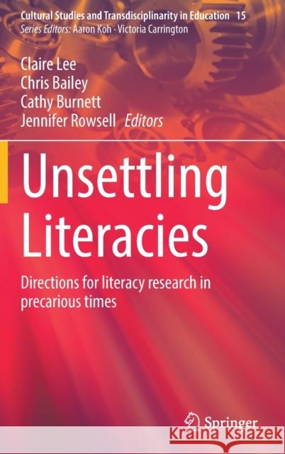 Unsettling Literacies: Directions for Literacy Research in Precarious Times Lee, Claire 9789811669439 Springer Singapore - książka