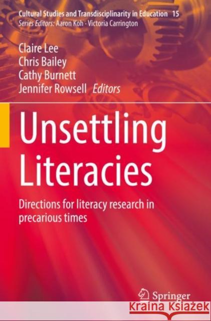 Unsettling Literacies: Directions for literacy research in precarious times Claire Lee Chris Bailey Cathy Burnett 9789811669460 Springer - książka