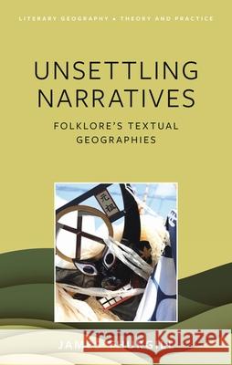 Unsettling Narratives: Folklore's Textual Geographies James Thurgill 9781837723638 University of Wales Press - książka