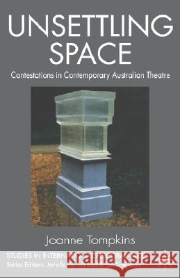 Unsettling Space: Contestations in Contemporary Australian Theatre Tompkins, Joanne 9781403985620 Palgrave MacMillan - książka