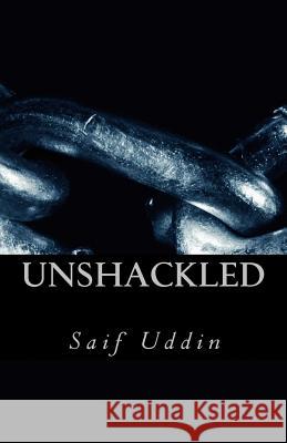 Unshackled MR Mohammed Saif Uddin 9781536926255 Createspace Independent Publishing Platform - książka