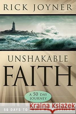 Unshakable Faith: 50 Days to a Firm Foundation Rick Joyner 9780768431186 Destiny Image - książka