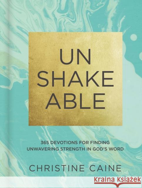 Unshakeable: 365 Devotions for Finding Unwavering Strength in God’s Word Christine Caine 9780310090670 Zondervan - książka