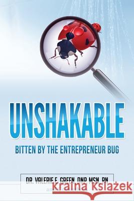 Unshakeable: Bitten By The Entrepreneur Bug Valerie Green 9780578651736 Green Healthcare Group, LLC - książka