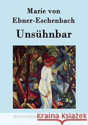 Unsühnbar Marie Von Ebner-Eschenbach 9783843094573 Hofenberg - książka