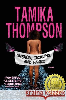 Unshod, Cackling, and Naked Tamika Thompson 9781998763351 Unnerving - książka