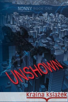 Unshown: Nonny Book One Adam B Ford   9798986152240 H Bar Press - książka