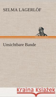 Unsichtbare Bande Lagerlöf, Selma 9783849535254 TREDITION CLASSICS - książka