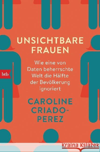 Unsichtbare Frauen : Wie eine von Daten beherrschte Welt die Hälfte der Bevölkerung ignoriert Criado-Perez, Caroline 9783442718870 btb - książka