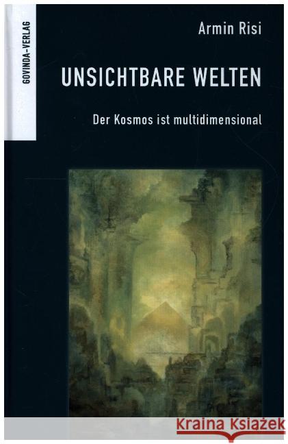 Unsichtbare Welten Risi, Armin 9783905831863 Govinda Verlag - książka