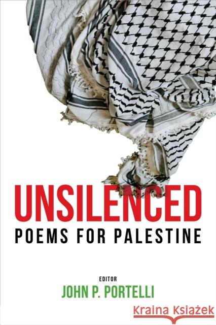 Unsilenced: Poems for Palestine John Portelli 9781998309542 Daraja Press - książka
