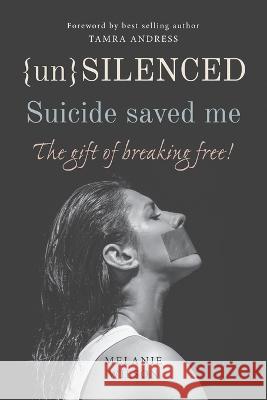 Unsilenced: Suicide saved me: The Gift of Breaking Free Tamra Andress Melanie Wilson 9781990093715 Oxygen Publishing - książka