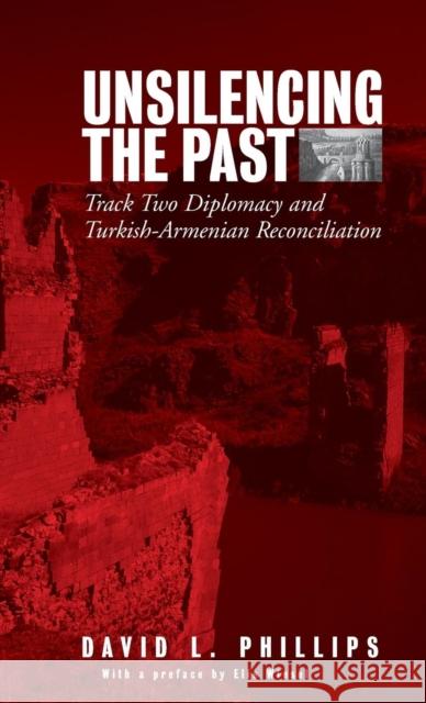 Unsilencing the Past: Track-Two Diplomacy and Turkish-Armenian Reconciliation David L. Phillips 9781845450076 Berghahn Books - książka