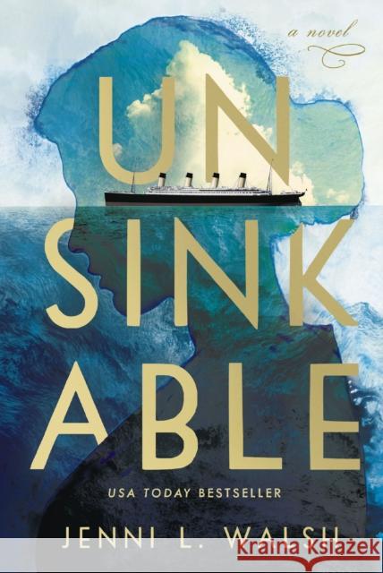 Unsinkable: A Novel Jenni L Walsh 9781400233946 HarperCollins Focus - książka