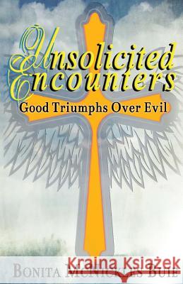 Unsolicited Encounters: Good Triumphs over Evil Johnson, Auden D. 9781541171220 Createspace Independent Publishing Platform - książka