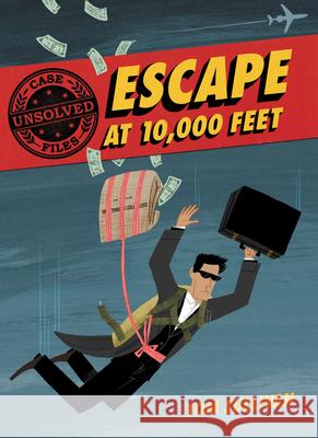 Unsolved Case Files: Escape at 10,000 Feet: D.B. Cooper and the Missing Money Tom Sullivan Tom Sullivan 9780062991515 Balzer & Bray/Harperteen - książka