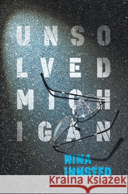 Unsolved Michigan Nina Innsted 9781540299567 History Press - książka