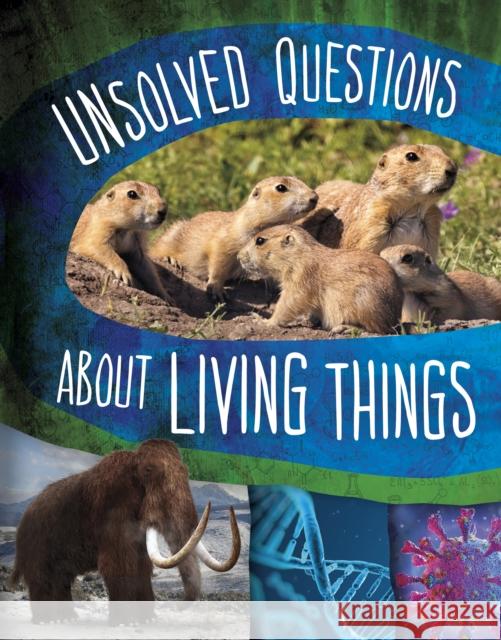 Unsolved Questions About Living Things Carol Kim 9781398250789 Capstone Global Library Ltd - książka