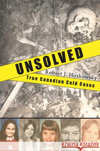 Unsolved: True Canadian Cold Cases Hoshowsky, Robert J. 9781554887392 Dundurn Group - książka