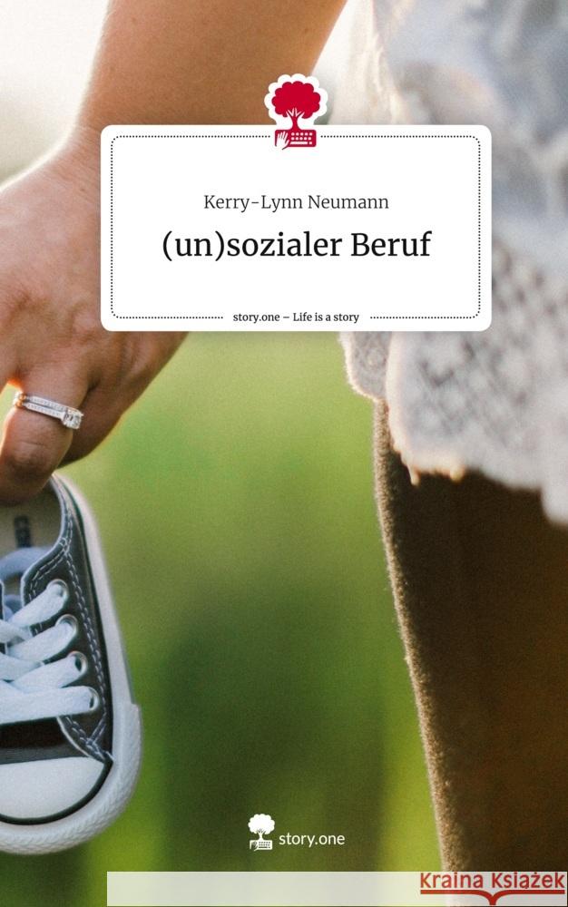 (un)sozialer Beruf. Life is a Story - story.one Neumann, Kerry-Lynn 9783711502292 story.one publishing - książka