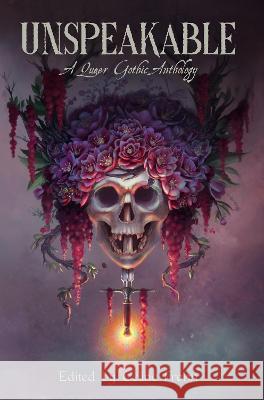 Unspeakable: A Queer Gothic Anthology Celine Frohn Ashley Hankins 9781915691002 Haunt Publishing - książka