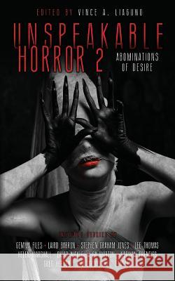 Unspeakable Horror 2 Abominations Of Desire Liaguno, Vince A. 9781973793960 Createspace Independent Publishing Platform - książka