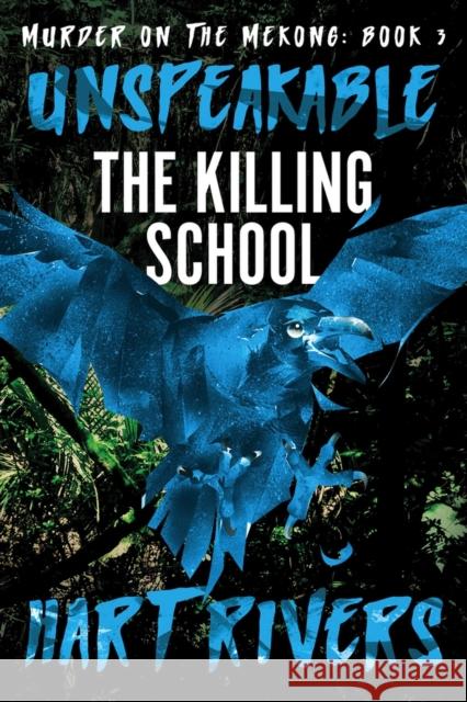Unspeakable: The Killing School Hart Rivers   9781644573204 Epublishing Works! - książka