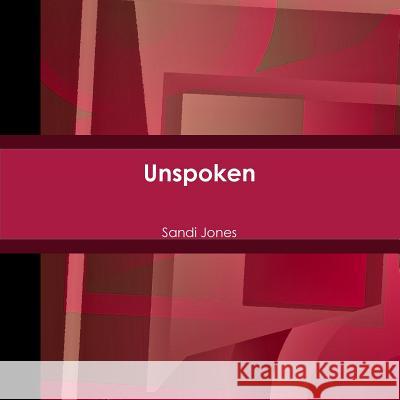 Unspoken Sandi Jones 9781365082696 Lulu.com - książka