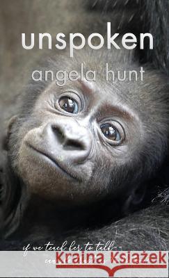 Unspoken Angela E Hunt   9781961394155 Hunthaven Press - książka