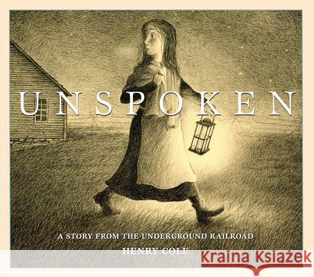 Unspoken: A Story from the Underground Railroad Henry Cole 9780545399975 Scholastic Press - książka