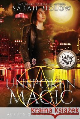 Unspoken Magic: A Supernatural FBI Urban Fantasy Novel Sarah Biglow 9781955988247 Sarah Biglow - książka