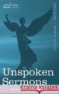 Unspoken Sermons George MacDonald 9781602069756 Cosimo Classics - książka