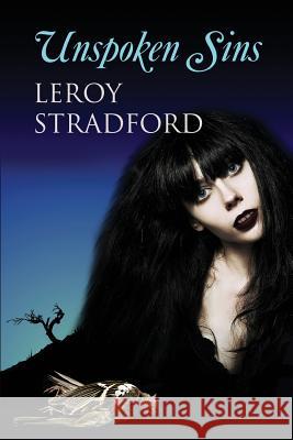 Unspoken Sins Leroy Stradford 9781492872528 Createspace - książka
