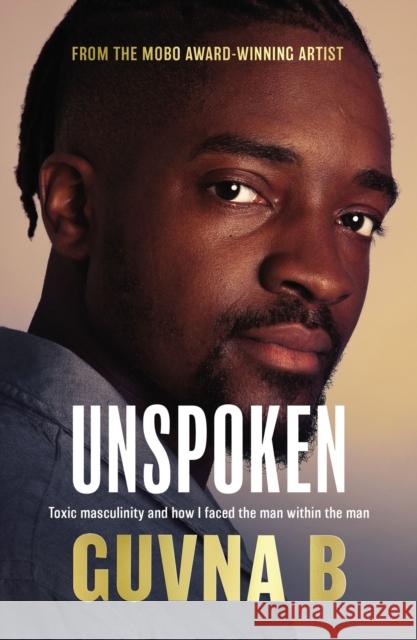 Unspoken: Toxic Masculinity and How I Faced the Man Within the Man Guvna B 9780310112020 HarperCollins Publishers Inc - książka