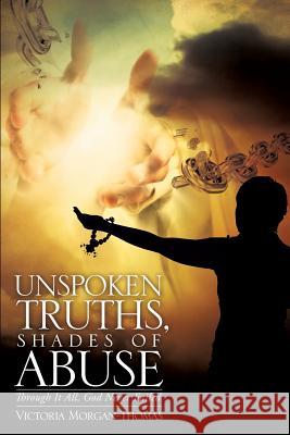 Unspoken Truths, Shades of Abuse Victoria Morgan-Thomas 9781609574475 Xulon Press - książka