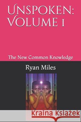 Unspoken: Volume 1: The New Common Knowledge Miles, Ryan 9798728631590 Independently published - książka