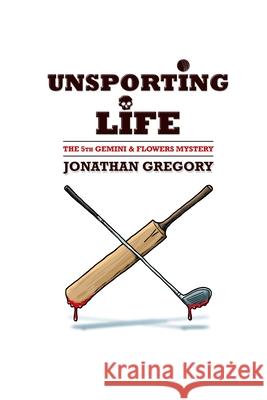 Unsporting Life: The 5th Gemini & Flowers Mystery Jonathan Gregory 9781505886931 Createspace - książka