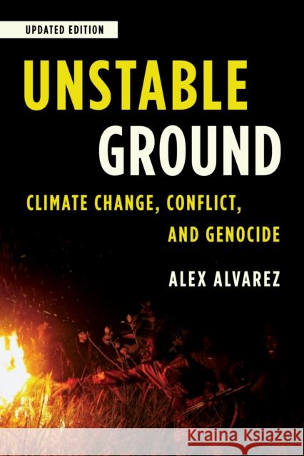 Unstable Ground: Climate Change, Conflict, and Genocide, Updated Edition Alvarez, Alex 9781538161517 Rowman & Littlefield Publishers - książka