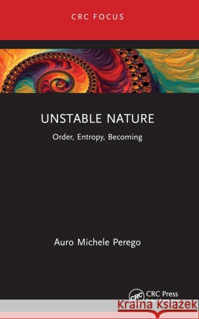 Unstable Nature: Order, Entropy, Becoming Auro Michele Perego 9781032610917 CRC Press - książka