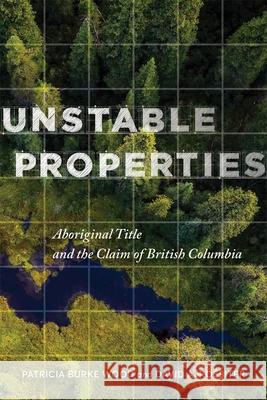 Unstable Properties: Aboriginal Title and the Claim of British Columbia Patricia Burke Wood David A. Rossiter 9780774866255 University of British Columbia Press - książka