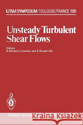 Unsteady Turbulent Shear Flows: Symposium Toulouse, France, May 5-8, 1981 Michel, R. 9783642817342 Springer - książka