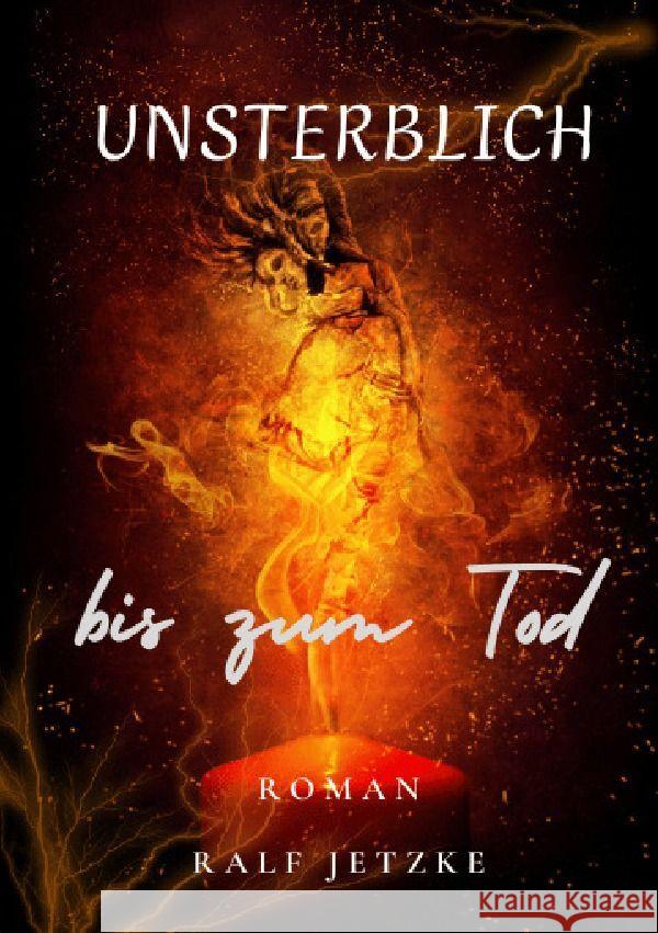 Unsterblich bis zum Tod Jetzke, Ralf 9783758414657 epubli - książka
