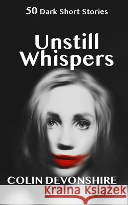Unstill Whispers: 50 Short Stories Colin Devonshire 9798336148756 Independently Published - książka